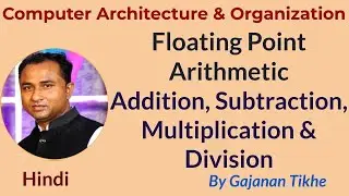 Floating Point Arithmetic - Addition, Subtraction, Multiplication, Division