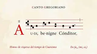 &laquo;Audi benigne Conditor&raquo; &ndash; Himno del Tiempo de Cuaresma &ndash; Canto Gregoriano