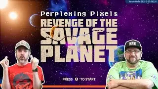 Perplexing Pixels: Revenge of the Savage Planet | Xbox Series X (review/commentary) Ep634