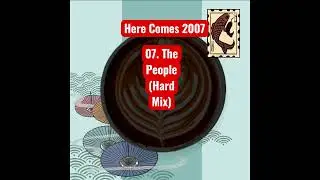 07  The People-Hard Mix (Here Comes Abum 2007)