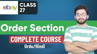 eBay Orders Section | Order Management | eBay Course - Urdu Hindi | Part 27