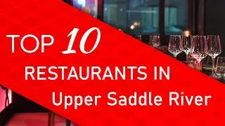 Top 10 best Restaurants in Upper Saddle River, New Jersey