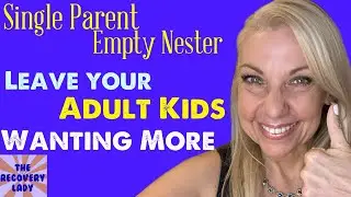 Leave Your Adult Kids Wanting More of Your Time!