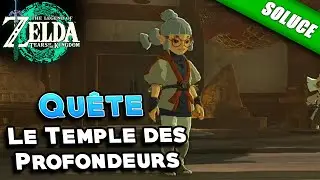 Le Temple des Profondeurs [Qu&ecirc;te/Solution] - Zelda Tears Of The Kingdom