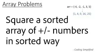 Array - 35: Square a sorted array of +/- numbers in sorted way