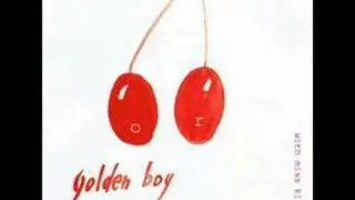 Golden Boy - It's Good For You To Meet People Like Us