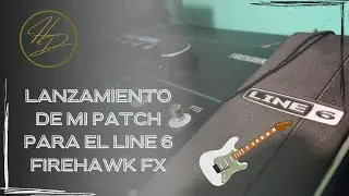 Lanzamiento de mis patch para el Line 6 Firehawk FX