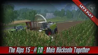 Let's Play LS15 ★ The Alps 15 ★ #10 ★ Mais h&auml;ckseln Together