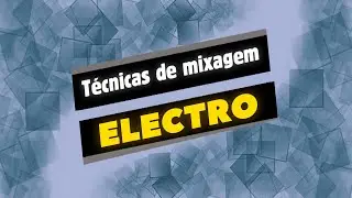 T&eacute;cnicas de mixagem no Electro para djs