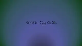 Tate McRae - Trying On Shoes - Lyric Video