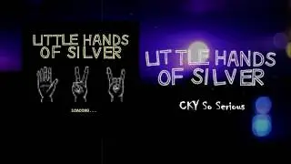 Little Hands Of Silver - CKY So Serious [Official Audio]
