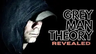 Grey Man Theory Revealed