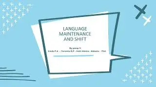 Sociolinguistic : Language Maintenance and Shift (GROUP 5)