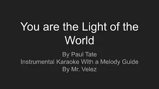 You are the light of the world / Paul  A. Take /  karaoke instrumental track with a melody guide