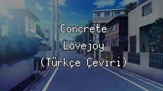 Concrete // Lovejoy (T&uuml;rk&ccedil;e &Ccedil;eviri)