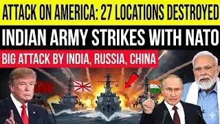 India&ndash;NATO&rsquo;s Major Attack. Trump&rsquo;s Navy Fled in Fear. War Erupts in the Atlantic. India&ndash;Russia
