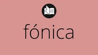 Que significa F&Oacute;NICA &bull; f&oacute;nica SIGNIFICADO &bull; f&oacute;nica DEFINICI&Oacute;N &bull; Que es F&Oacute;NICA
