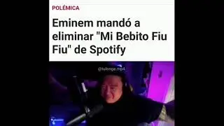 Eminen mando a eliminar Mi Bebito Fiu Fiu de Spotify