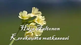 Hilja Aaltonen - Kerskausta matkassasi