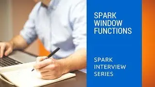 6.3 Spark Window Functions | Spark Interview Questions