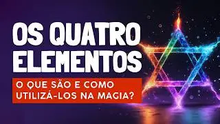 Conhe&ccedil;a Os Quatro Elementos da Magia Natural E Como Utiliz&aacute;-los