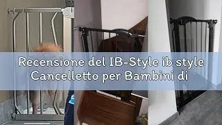 Recensione del IB-Style ib style Cancelletto per Bambini di Sicurezza Berrin - Scale e Porte, Senza