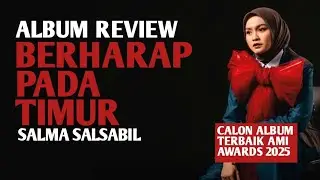 ALBUM REVIEW : BERHARAP PADA TIMUR - SALMA SALSABIL #salmasalsabil #salmaidol