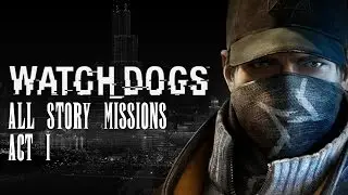 Watch_Dogs Walkthrough Gameplay All Story Missions Act I