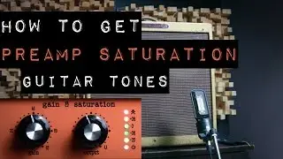 How to Get Preamp Saturation for Electric Guitar Tones