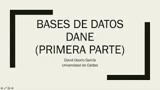 Manejo de bases de datos del DANE (Primera parte)