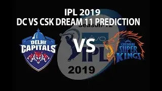 DC VS CSK IPL 2019 DREAM 11 TEAM & TEAM NEWS,PLAYING 11,DELHI VS CHENNAI IPL MATCH