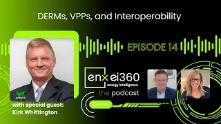 enx ei360 Episode 14: DERMs, VPPs, and Interoperability