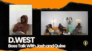 Boss Talk Episode 69: D. West || Boss Talk With Josh & Quise