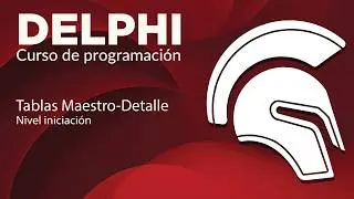 #9 Delphi Curso iniciación. Tablas Maestro-Detalle
