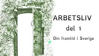 Arbetsliv  del 1 - Din framtid i Sverige
