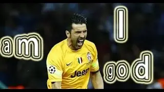 Gianluigi Buffon - I'm not a Legend, I'm a GOD
