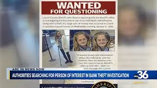 Authorities searching for person of interest in bank theft investigation