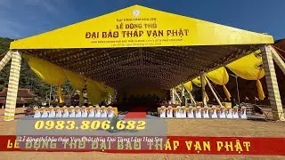 Cho thuê nhà bạt tổ chức Lễ động thổ bảo tháp Vạn Phật chùa Đại Tùng Lâm Hoa Sen #chothuenhabat