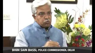 Special interview with BS Bassi , Commissioner of Police, Delhi