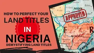 How to perfect your land titles in Nigeria. Demystifying land titles and its application.