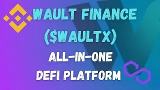 Wault Finance (WEX WAULTx WEXpoly) | All-In-One DeFi Platform (DEX Farm Lending) On BSC And Polygon