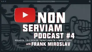 Non Serviam Podcast #4 | Frank Miroslav - Free Market Communism and Anarchist Tactics
