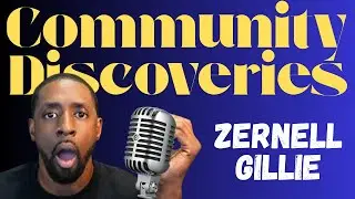 Community Disoveries: Zernell Gillie