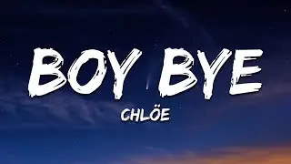 Chl&ouml;e - Boy Bye (Lyrics)