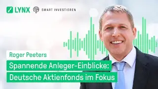 Spannende Anleger-Einblicke: Deutsche Aktienfonds im Fokus - mit Roger Peeters | Smart Investieren