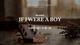 If I Were A Boy - Beyonc&eacute; (Rockoustics Acoustic Rock Cover)