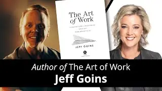 The Art of WORK with Writer Jeff Goins