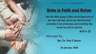 Unity In Faith and Action | Rev. Dr. Pray S James | CSI Christ Church - Kulavanigarpuram |25-01-2026