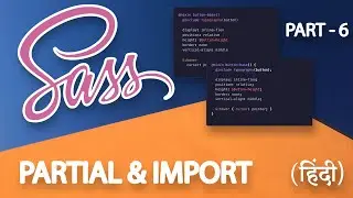PARTIAL & IMPORT - SASS - Part 6 - Hindi