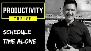Thrive Productivity - Schedule Time Alone